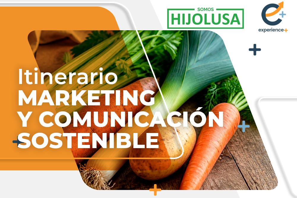 ITINERARIO MARKETING y COMUNICACIÓN SOSTENIBLE HIJOLUSA EPLUS